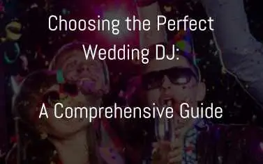 Choosing the Perfect Wedding DJ: A Comprehensive Guide