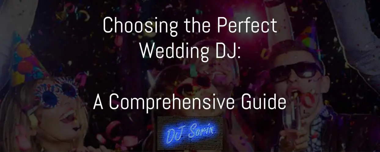 Choosing the Perfect Wedding DJ: A Comprehensive Guide