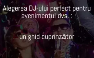DJSorin-Alegerea dj-ului perfect ptr evenimentul tau- un ghid cuprinzator