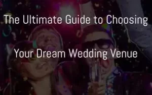 How to choose your wedding venue