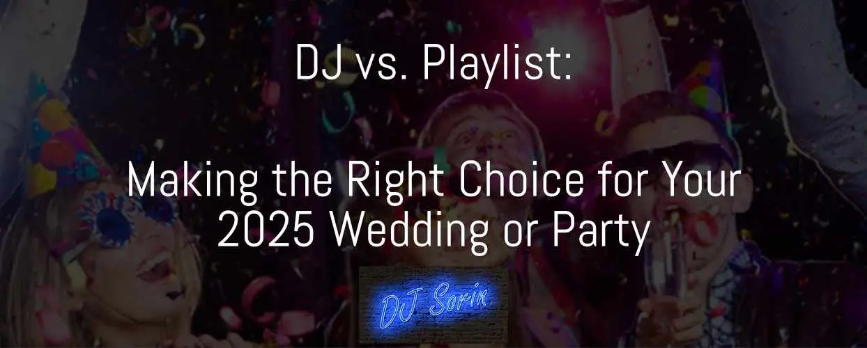 DJ vs. Playlist Making the Right Choice for Your 2025 Wedding or Party